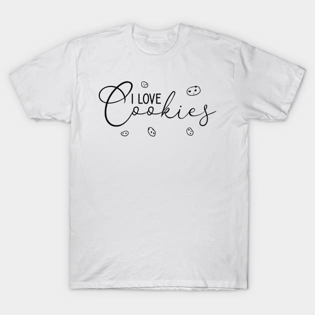 I love cookies T-Shirt by cookiesRlife